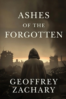 Ashes of the Forgotten: A Witness. A War Crime. A World That Wants to Forget.