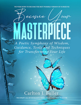 Hardcover Become Your Masterpiece: A Poetic Symphony of Wisdom, Guidance, Tools and Techniques for Transforming Your Life Book