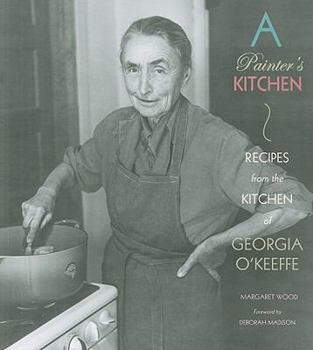 A Painter's Kitchen-Revised Edition: Recipes from the Kitchen of Georgia O'Keeffe (Red Crane Cookbook Series)