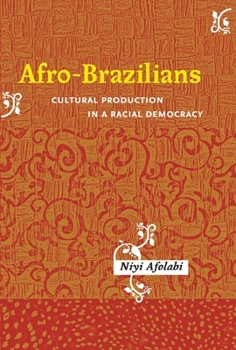 Hardcover Afro-Brazilians: Cultural Production in a Racial Democracy Book