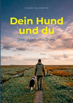 Paperback Dein Hund und du.: Ohne Leckerli, ohne Drama. [German] Book