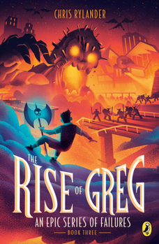 The Rise of Greg - Book #3 of the An Epic Series of Failures
