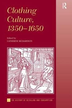 Clothing Culture, 1350-1650 - Book  of the History of Retailing and Consumption