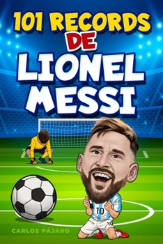 Paperback LIBRO FUTBOL NIÑOS - 101 Records de Lionel Messi [Spanish] Book