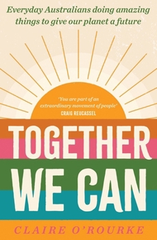 Paperback Together We Can: Everyday Australians Doing Amazing Things to Give Our Planet a Future Book