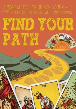 Paperback Find Your Path: A magical tool to unlock your instincts, intuition, and impressions. Book