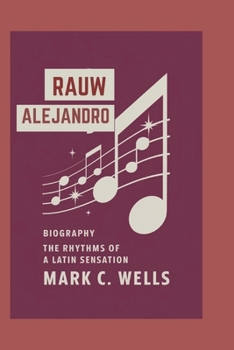 Paperback Rauw Alejandro Biography: The Rhythms of a Latin Sensation Book