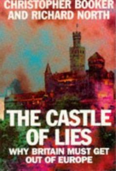 Paperback The Castle of Lies: Why Britain Must Get Out of Europe Book