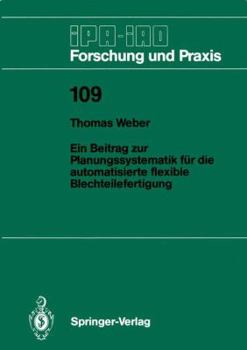 Paperback Ein Beitrag Zur Planungssystematik Für Die Automatisierte Flexible Blechteilefertigung [German] Book