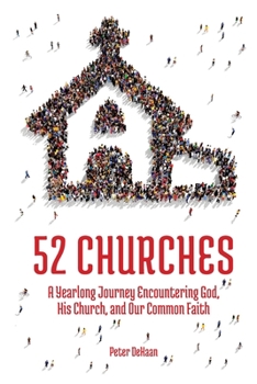 Paperback 52 Churches: A Yearlong Journey Encountering God, His Church, and Our Common Faith Book