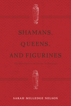 Hardcover Shamans, Queens, and Figurines: The Development of Gender Archaeology Book