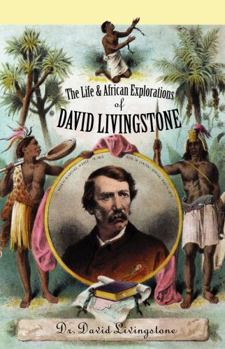 Paperback The Life and African Exploration of David Livingstone Book