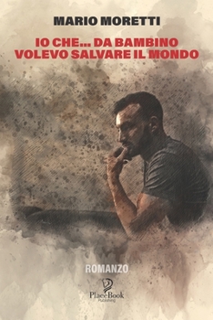 Paperback IO Che... Da Bambino Volevo Salvare Il Mondo [Italian] Book
