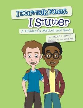 Paperback I Don't Talk Funny, I Stutter: A Children's Motivational Book