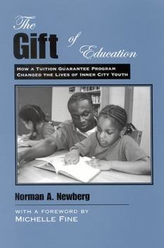 Hardcover The Gift of Education: How a Tuition Guarantee Program Changed the Lives of Inner-City Youth Book