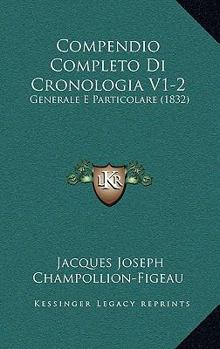 Paperback Compendio Completo Di Cronologia V1-2: Generale E Particolare (1832) [Italian] Book