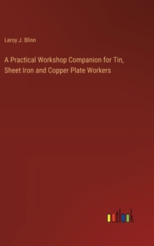 Hardcover A Practical Workshop Companion for Tin, Sheet Iron and Copper Plate Workers Book