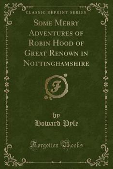 Some Merry Adventures of Robin Hood of Great Renown in Nottinghamshire