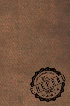 Paperback Gepr?ft und Best?tigt beste Ehefrau der Welt: Notizbuch f?r Ehefrauen - Geschenkidee - Geschenke - Geschenk [German] Book