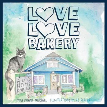 Paperback Love Love Bakery: A Wild Home for All Book