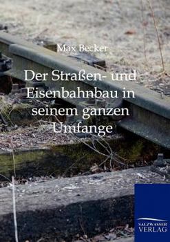 Paperback Der Straßen- und Eisenbahnbau in seinem ganzen Umfange [German] Book