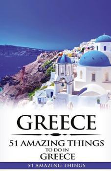 Paperback Greece: Greece Travel Guide: 51 Amazing Things to Do in Greece Book