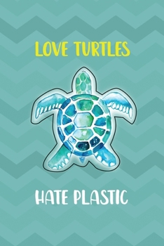 Love Turtles Hate Plastic: Notebook Journal Composition Blank Lined Diary Notepad 120 Pages Paperback Aqua Zigzag Recycle