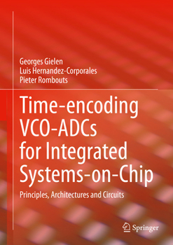 Hardcover Time-Encoding Vco-Adcs for Integrated Systems-On-Chip: Principles, Architectures and Circuits Book