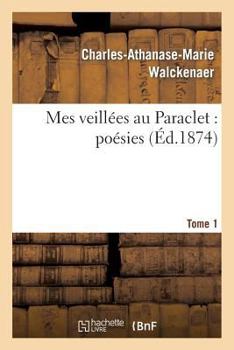 Paperback Mes Veillées Au Paraclet: Poésies. Tome 1 [French] Book