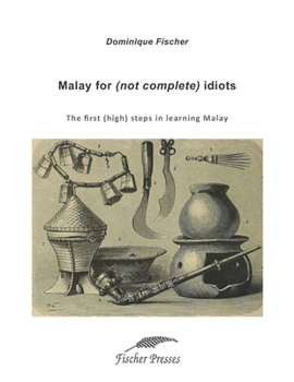 Paperback Malay for (not complete) idiots: The first (high) steps to learn Malay Book