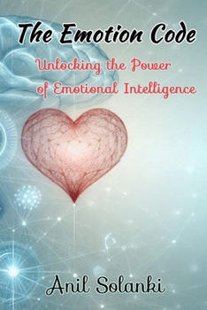 Paperback The Emotion Code: Unlocking the Power of Emotional Intelligence Book