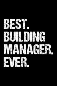 Paperback Best. Building Manager. Ever.: Dot Grid Journal, Diary, Notebook, 6x9 inches with 120 Pages. Book