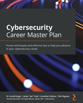 Paperback Cybersecurity Career Master Plan: Proven techniques and effective tips to help you advance in your cybersecurity career Book