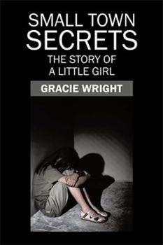 Hardcover Small Town Secrets: The Story of a Little Girl Book
