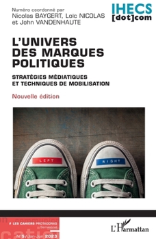 L'univers des marques politiques: Stratégies médiatiques et techniques de mobilisation (Cahiers Protagoras) (French Edition)