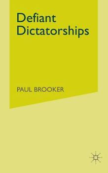 Paperback Defiant Dictatorships: Communist and Middle-Eastern Dictatorships in a Democratic Age Book