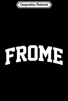 Paperback Composition Notebook: Frome Vintage Sports Team College Arch Journal/Notebook Blank Lined Ruled 6x9 100 Pages Book
