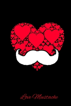 Paperback Love Mustache: Blank Lined Notebook, 6 x 9, 120 White Color Pages, Matte Finish Cover Book
