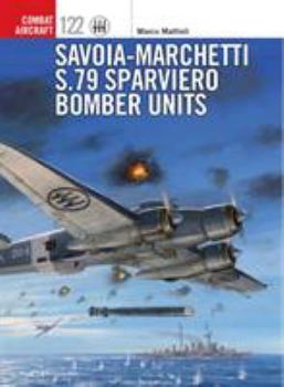 Savoia-Marchetti S.79 Sparviero Torpedo-Bomber Units - Book #106 of the Osprey Combat Aircraft