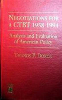 Hardcover Negotiations for a CTBT 1958-1994: Analysis and Evaluation of American Policy Book