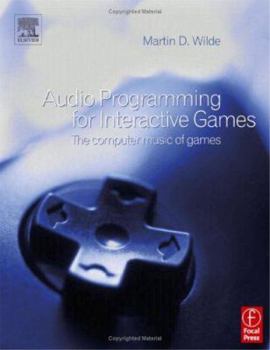 Paperback Audio Programming for Interactive Games: The Computer Music of Games Book