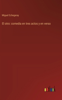 Hardcover El otro: comedia en tres actos y en verso [Spanish] Book