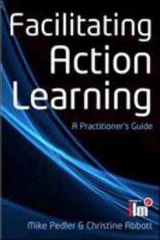 Paperback Facilitating Action Learning: A Practitioner's Guide Book