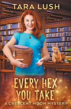 Every Hex You Take (Crescent Moon Mysteries) - Book #3 of the Crescent Moon Mysteries