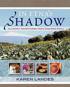 Paperback In Etna's Shadow: Culinary Adventures from Eastern Sicily Book