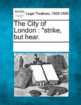 Paperback The City of London: "Strike, But Hear. Book