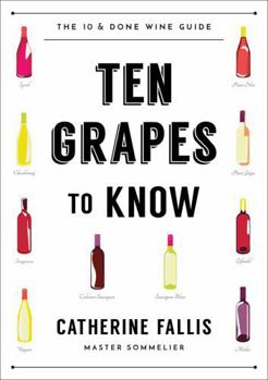 Paperback Ten Grapes to Know: The Ten and Done Wine Guide Book
