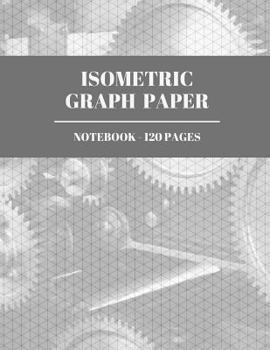 Paperback Isometric Graph Paper Notebook: Professional Level Graphing Paper for Engineering, Architecture, Landscaping and Craft Projects - Great for School, Wo Book