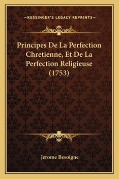 Paperback Principes De La Perfection Chretienne, Et De La Perfection Religieuse (1753) [French] Book