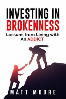 Paperback Investing in Brokenness: Lessons from Living with an Addict Book